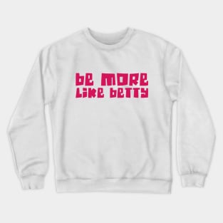 🎁 Less Karen's Be more Like Betty Crewneck Sweatshirt